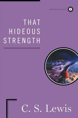 That Hideous Strength by C.S. Lewis