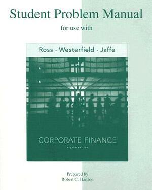 Corporate Finance Student Problem Manual by Jeffrey Jaffe, Stephen A. Ross, Randolph Westerfield