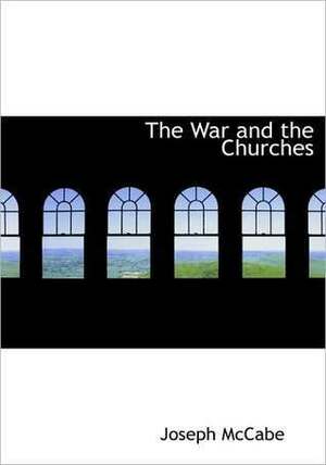 The War and the Churches by Joseph McCabe