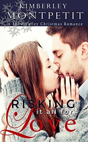 Risking it all for Love by Kimberley Montpetit