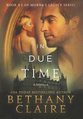 In Due Time - A Novella: A Scottish, Time Travel Romance by Bethany Claire