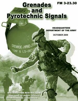 Grenades and Pyrotechnic Signals (FM 3-23.30) by Department Of the Army