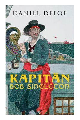 Kapitän Bob Singleton by Daniel Defoe