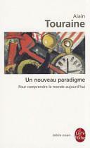 Un Nouveau Paradigme: Pour Comprendre le Monde D'Aujourd'hui by Alain Touraine