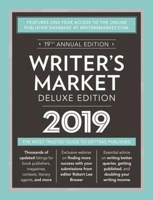 Writer's Market Deluxe Edition 2019: The Most Trusted Guide to Getting Published by Robert Lee Brewer