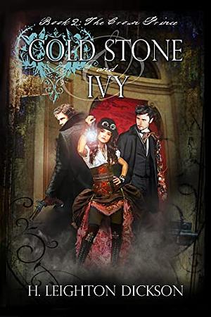 Cold Stone & Ivy: The Crown Prince by H. Leighton Dickson