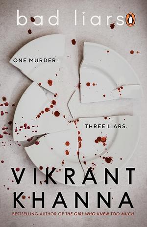 Bad Liars: One Murder. Three Liars by Vikrant Khanna