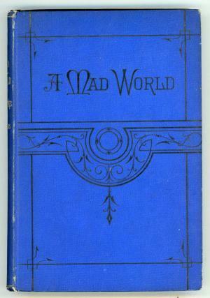 A Mad World and Its Inhabitants by Julius Chambers