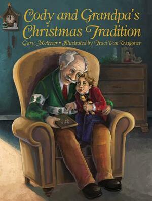 Cody and Grandpa's Christmas Tradition by Gary Metivier