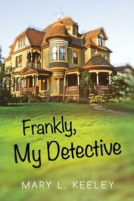 Frankly, My Detective by Mary Keeley