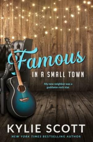 Famous in a Small Town by Kylie Scott
