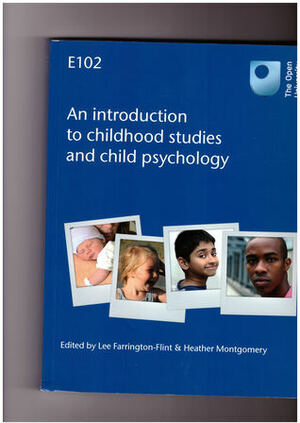 An introduction to childhood studies and child psychology by Lee Farrington-Flint, Heather Montgomery