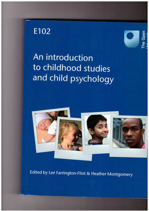 An introduction to childhood studies and child psychology by Heather Montgomery, Lee Farrington-Flint