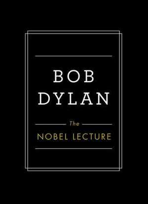 The Nobel Lecture by Bob Dylan