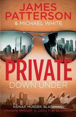 Private Down Under by James Patterson