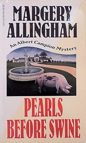 Pearls Before Swine: An Albert Campion Mystery by Margery Allingham, Margery Allingham