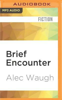 Brief Encounter by Alec Waugh