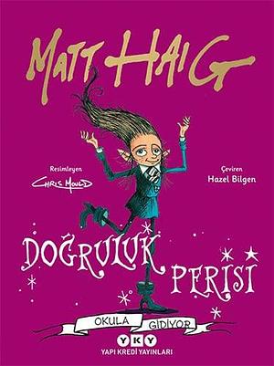 Dogruluk Perisi Okula Gidiyor by Matt Haig, Matt Haig