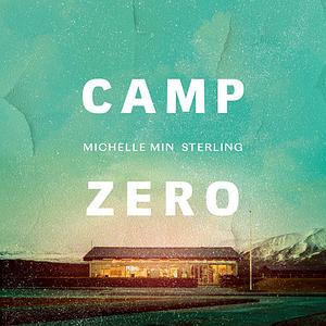 Camp Zero by Michelle Min Sterling