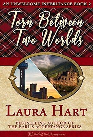 Torn Between Two Worlds by Laura Hart, Laura Hart