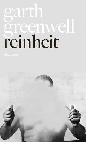 Reinheit by Garth Greenwell