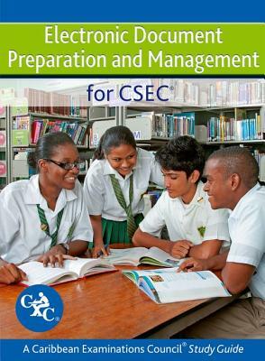 Electronic Document Preparation and Management for Csec Study Guide: Covers Latest Csec Electronic Document Preparation and Management Syllabus. by Caribbean Examinations Council, Ann Margaret Jacob