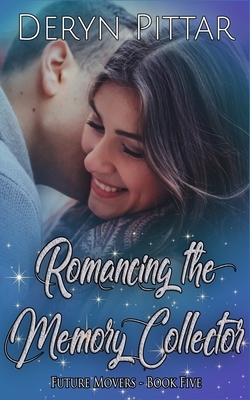 Romancing the Memory Collector: Quirky talents are important in this paranormal romance by Deryn Pittar