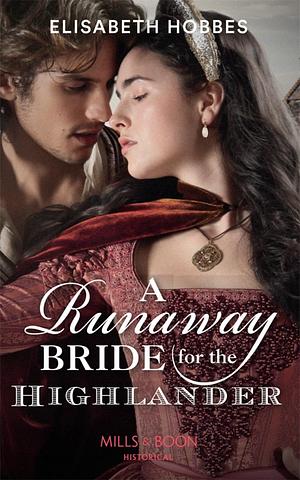A Runaway Bride For The Highlander by Elisabeth Hobbes, Elisabeth Hobbes