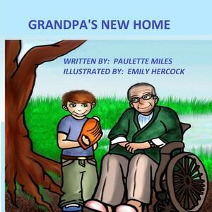 Grandpa's New Home by Paulette Miles