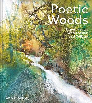 Poetic Woods: Experimental Watercolour and Collage by Ann Blockley