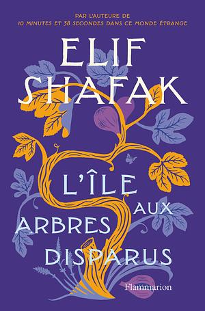 L'île aux arbres disparus by Elif Shafak