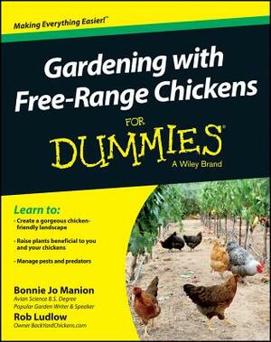 Gardening with Free-Range Chickens for Dummies by Bonnie Jo Manion, Robert T. Ludlow