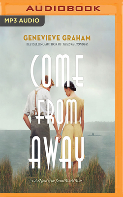 Come from Away: A Novel of the Second World War by Genevieve Graham