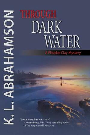 Through Dark Water by K.L. Abrahamson