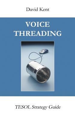 Voicethreading: Tesol Strategy Guide by David Kent