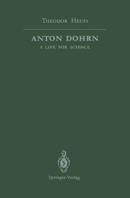 Anton Dohrn: A Life for Science by Theodor Heuss