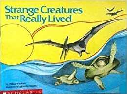Strange Creatures That Really Lived by Millicent E. Selsam