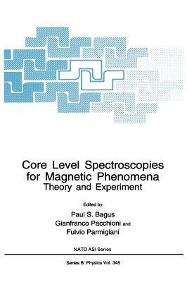 Core Level Spectroscopies for Magnetic Phenomena: Theory and Experiment by 