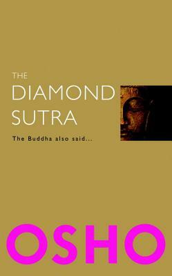 The Diamond Sutra: The Buddha Also Said... by Osho