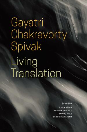 Living Translation by Mauro Pala, Avishek Ganguly, Emily Apter, Surya Parekh