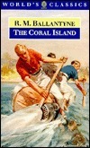 The Coral Island: A Tale of the Pacific Ocean by R.M. Ballantyne