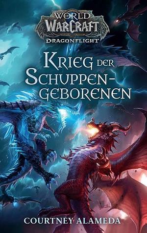 World of Warcraft: Krieg der Schuppengeborenen by Courtney Alameda