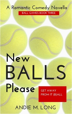 New Balls Please by Andie M. Long
