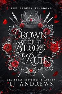 Crown of Blood and Ruin by LJ Andrews