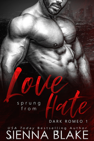 Love Sprung From Hate by Sienna Blake