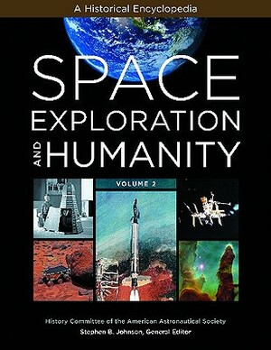 Space Exploration and Humanity 2 Volume Set: A Historical Encyclopedia by American Astronautical Society