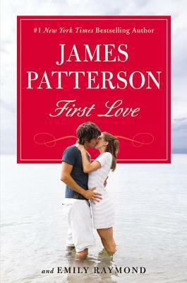 First Love by James Patterson, Emily Raymond