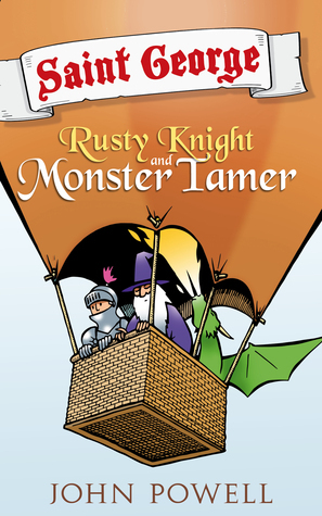 Saint George: Rusty Knight and Monster Tamer by John Powell