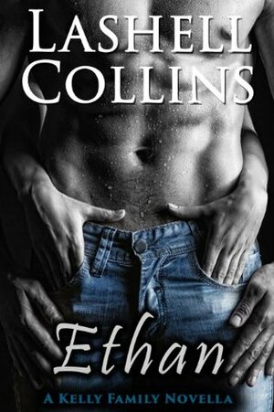Ethan: A Kelly Family Novella by Lashell Collins