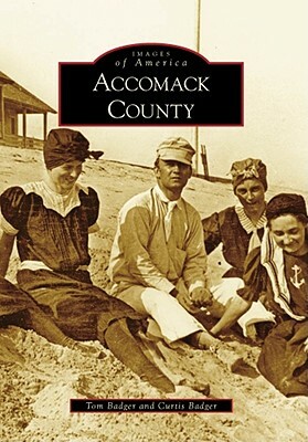 Accomack County by Curtis Badger, Tom Badger